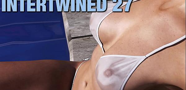  INTERTWINED 27 • With three hot babes at the pool